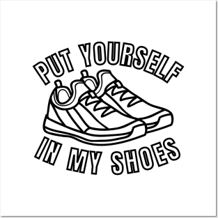 Put Yourself In My Shoes Posters and Art